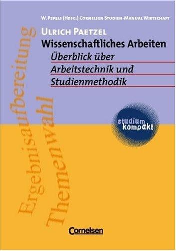 Wissenschaftliches Arbeiten. Überblick über Arbeitstechnik und Studiermethodik