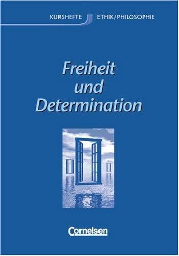 Ethik, Sekundarstufe II, Freiheit und Determination