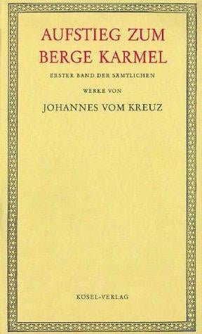 Sämtliche Werke, 5 Bde., Bd.1, Aufstieg zum Karmel