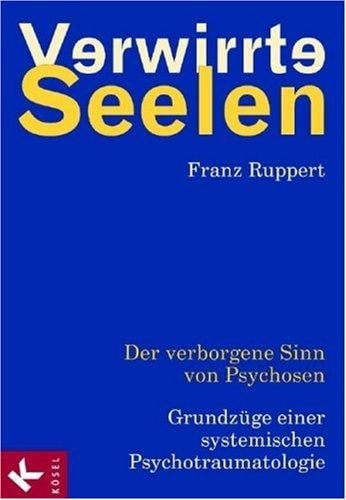 Verwirrte Seelen. Der verborgene Sinn von Psychosen