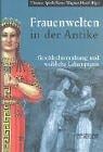 Frauenwelten in der Antike