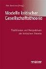 Modelle kritischer Gesellschaftstheorie