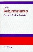 Kulturtourismus. Grundlagen, Trends und Fallstudien