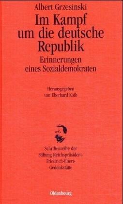 Im Kampf um die deutsche Republik. Erinnerungen eines Sozialdemokraten