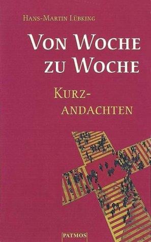 Von Woche zu Woche. Kurzandachten