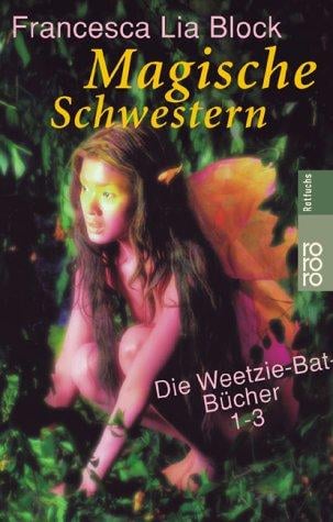 Magische Schwestern. Die Weetzie- Bat- Bücher 1-3