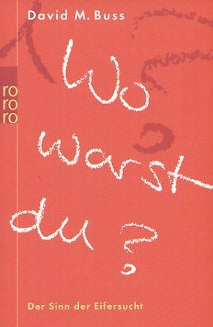 Wo warst du? Der Sinn der Eifersucht