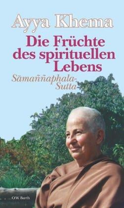 Die Früchte des spirituellen Lebens. Sonderausgabe. Samannaphala- Sutta