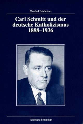 Carl Schmitt und der deutsche Katholizismus, 1888-1936 (Veroffentlichungen der Kommission fur Zeitgeschichte)