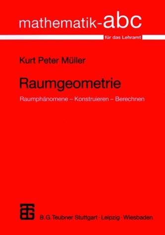 Raumgeometrie. Raumphänomene - Konstruieren - Berechnen