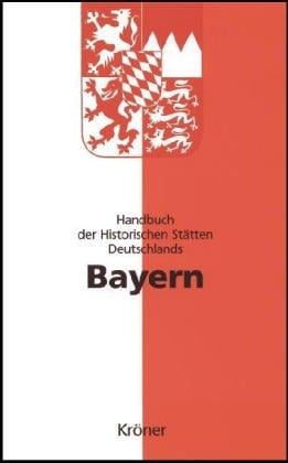 Handbuch der historischen Stätten Deutschlands, Bd.7, Bayern