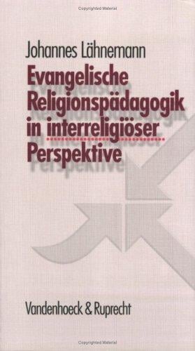 Evangelische Religionspädagogik in interreligiöser Perspektive.