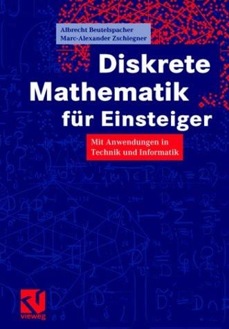 Diskrete Mathematik für Einsteiger. Mit Anwendungen in Technik und Informatik
