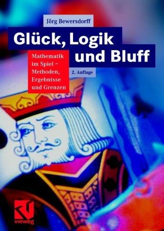 Glück, Logik und Bluff. Mathematik im Spiel - Methoden, Ergebnisse und Grenzen