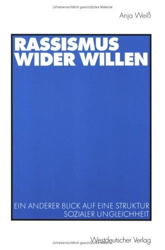 Rassismus wider Willen. Ein anderer Blick auf eine Struktur sozialer Ungleichheit
