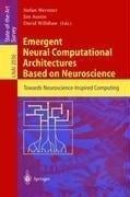Emergent neural computational architectures based on neuroscience