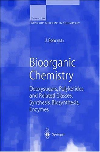 Bioorganic Chemistry: Deoxysugars, Polyketides and Related Classes