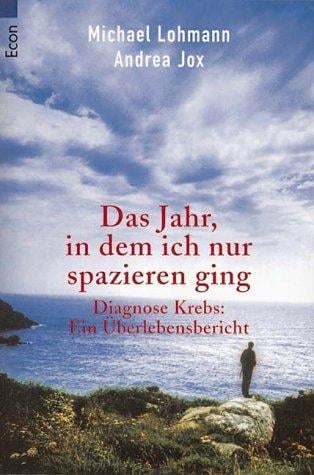 Das Jahr, in dem ich nur spazieren ging. Diagnose Krebs