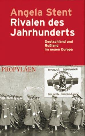 Rivalen des Jahrhunderts. Deutschland und Rußland im neuen Europa