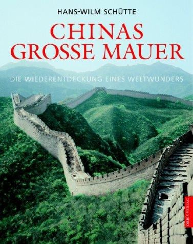Chinas große Mauer. Die Wiederentdeckung eines Weltwunders
