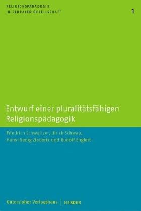 Entwurf einer pluralitätsfähigen Religionspädagogik. Reihe Religionspädagogik in pluraler Gesellschaft Bd.1
