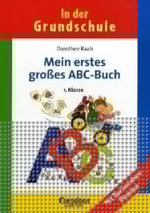 In der Grundschule, neue Rechtschreibung, Mein erstes großes ABC-Buch, Vorschule und 1. Klasse