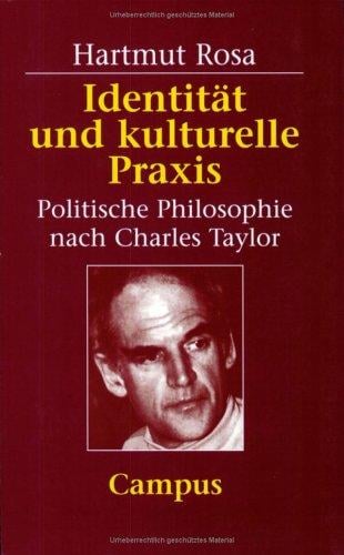 Individuelle Identität und kulturelle Praxis. Politische Philosophie nach Charles Taylor