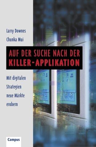 Auf der Suche nach der Killer- Applikation. Mit digitalen Strategien neue Märkte erobern