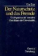 Der Naturschutz und das Fremde. Ökologische und normative Grundlagen der Umweltethik