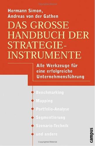 Das große Handbuch der Strategieinstrumente. Alle Werkzeuge für eine erfolgreiche Unternehmensführung