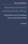 Patientenautonomie und berufliche Pflege. Begründung und Anwendung eines moralischen Rechts