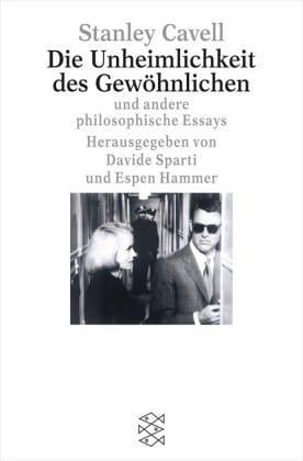 Die Unheimlichkeit des Gewöhnlichen. Und andere philosophische Essays