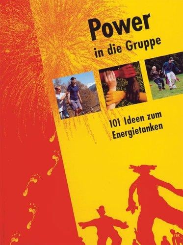 Power in der Gruppe. 101 Ideen zum Energietanken