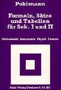 Formeln, Sätze und Tabellen für Sek. I und II. Mathematik/ Astronomie/ Physik/ Chemie.