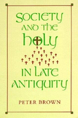 Society and the Holy in Late Antiquity