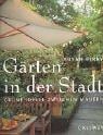 Gärten in der Stadt. Grüne Idylle zwischen Mauern