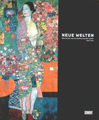 Neue Welten: deutsche und  asterreichische Kunst 1890 - 1940