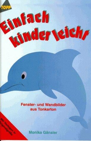 Einfach kinderleicht. Fenster- und Wandbilder aus Tonkarton. Mit Vorlagebogen