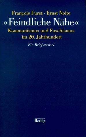 Feindliche Nähe. Kommunismus und Faschismus im 20. Jahrhundert