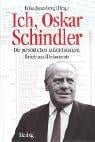 Ich, Oskar Schindler. Die persönlichen Aufzeichnungen, Briefe und Dokumente