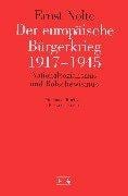 Der europäische Bürgerkrieg 1917 - 1945. Nationalsozialismus und Bolschewismus