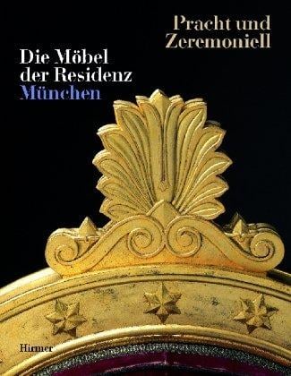 Pracht und Zeremoniell: die M obel der Residenz M unchen. Ausstellung vom 7.9.2002 bis 6.1.2003 in der Residenz M unchen