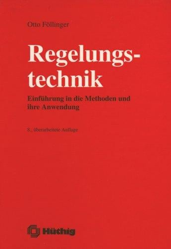 Regelungstechnik. Einführung in die Methoden und ihre Anwendung