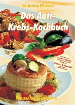 Das Anti-Krebs-Kochbuch
