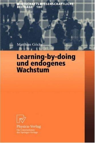 Learning-by-doing und endogenes Wachstum (Wirtschaftswissenschaftliche Beiträge)