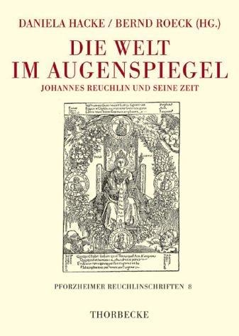 Die Welt im Augenspiegel: Johannes Reuchlin und seine Zeit
