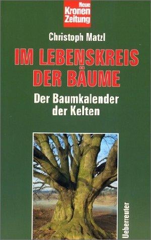 Im Lebenskreis der Bäume. Der Baumkalender der Kelten