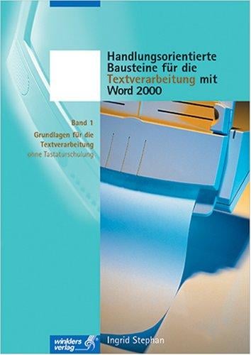 Handlungsorientierte Bausteine 1. Für die Textverarbeitung mit WORD 2000