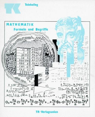 Telekolleg 2. Mathematik. Formeln und Begriffe für die Prüfung.