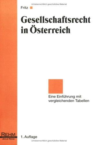 Gesellschaftsrecht in Österreich. Eine Einführung mit vergleichenden Tabellen